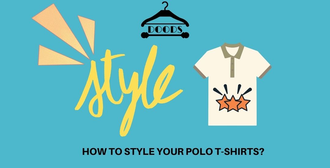 How to Style your Polo T-Shirts?