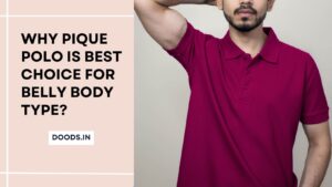 Why Pique Polo is best choice for Belly Body type?